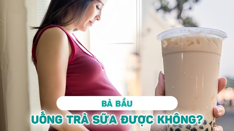 Bà bầu có được uống trà sữa không?